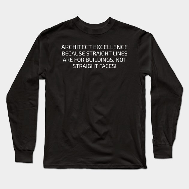 Architect Excellence Long Sleeve T-Shirt by trendynoize